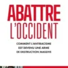 Abattre l'Occident. Comment l'antiracisme est devenu une arme de destruction massive, Douglas Murray
