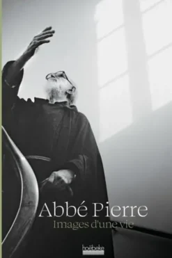 Abbé Pierre. Images d'une vie, Hoëbeke