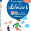 Accompagner son adolescent. 10 clés pour bien communiquer et l'aider à s'épanouir, Florence Millot
