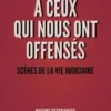 A ceux qui nous ont offensés. Scènes de la vie judiciaire, Maxime DesGranges