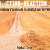 Addiction-Réaction !. Itinéraire d’un malade hospitalisé pour sevrage, Vidal Cole