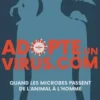 Adopte un virus.com. Quand les microbes passent de l'animal à l'Homme, François Moutou