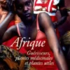Afrique. Guérisseurs, plantes médicinales et plantes utiles, Clément Delaude