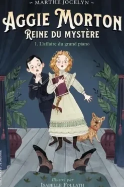 Aggie Morton Reine du mystère Tome 1 : L'affaire du grand piano, Marthe Jocelyn