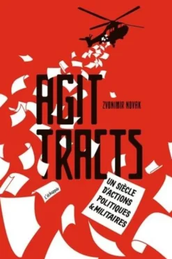 Agit-tracts. Un siècle d'actions politiques & militaires, Zvonimir Novak