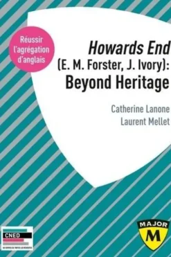Agrégation anglais. Howards End (E. M. Forster, J. Ivory) : Beyond Heritage. Edition 2021, Catherine Lanone