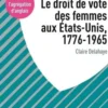 Agrégation anglais : Le droit de vote des femmes aux Etats-Unis, 1776-1965, Claire Delahaye