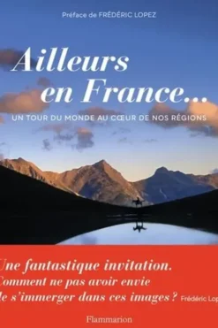 Ailleurs en France... Un tour du monde au coeur de nos régions, Stéphane Francés