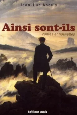 Ainsi sont-ils. Contes et nouvelles, Jean-Luc Ancely