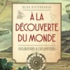 A la découverte du monde. Explorations & explorateurs, Beau Riffenburgh