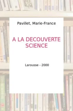 A LA DECOUVERTE DE LA SCIENCE, N Ardley