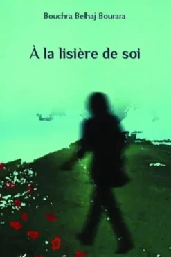 A la lisière de soi, Bouchra Belhaj Bourara
