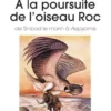 A la poursuite de l'Oiseau Roc. De Sinbad le marin à Aepyornis, Eric Buffetaut