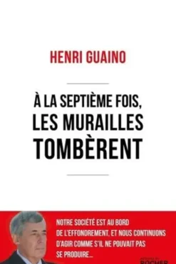 A la septième fois, les murailles tombèrent, Henri Guaino