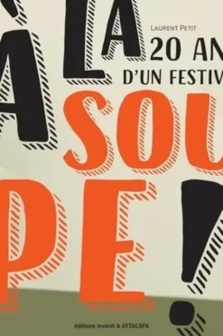 A la soupe ! 20 ans d'un festival, Laurent Petit