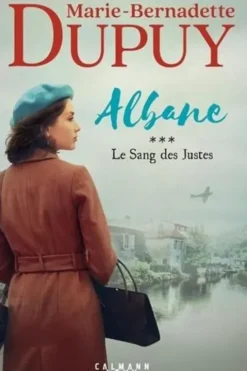 Albane Tome 3 : Le sang des justes, Marie-Bernadette Dupuy