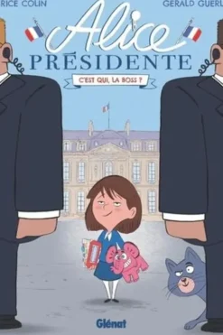 Alice présidente Tome 1 : C'est qui, la boss ?, Fabrice Colin