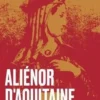 Aliénor d'Aquitaine. Il y eut un soir, et il y eut un matin, Marie-Noëlle Demay