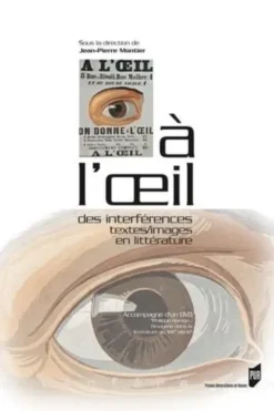 A l'oeil. Des interférences textes/images en littérature, avec 1 DVD, Jean-Pierre Montier