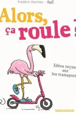 Alors, ça roule ? Idées reçues sur les transports, Frédéric Denhez