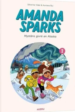 Amanda Sparks Tome 2 : Mystère givré en Alaska, Séverine Vidal