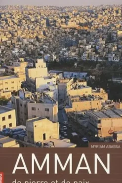 Amman. De pierre et de paix, Myriam Ababsa