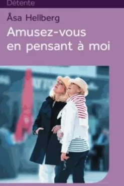 Amusez-vous en pensant à moi [EDITION EN GROS CARACTERES, Asa Hellberg