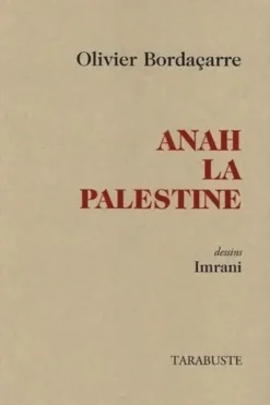 Anah la Palestine, Olivier Bordaçarre