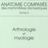 Anatomie comparée des mammifères domestiques. Tome 2, Arthrologie et myologie, 4e édition, Robert Barone