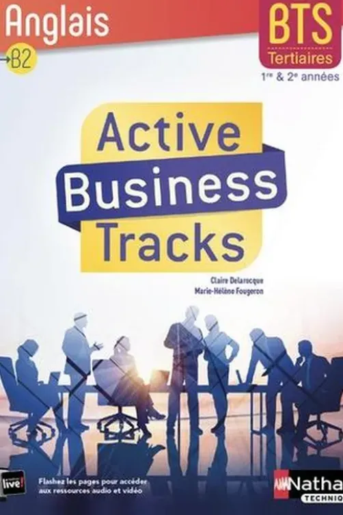 Anglais B2 BTS tertiaires 1re et 2e années Active Business Tracks. Edition 2018, Claire Delarocque