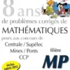 8 années de problèmes corrigés de mathématiques posés aux concours de Centrale/Supélec, Mines/Ponts, CCP 2005-2012. Filière MP, Jean Franchini