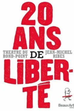 20 ans de liberté !, Théâtre du Rond-Point