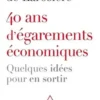 40 ans d'égarements économiques. Quelques idées pour en sortir, Jacques de Larosière