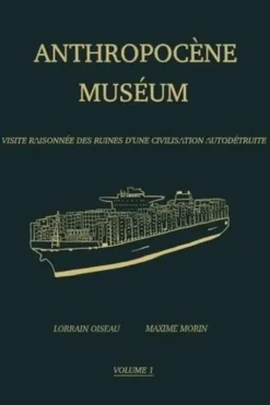 Anthropocène Muséum Tome 1, Maxime Morin