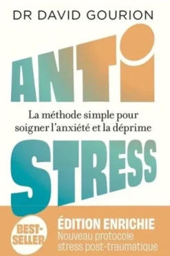 Antistress. La méthode simple pour soigner l'anxiété et la déprime, Edition revue et augmentée, David Gourion