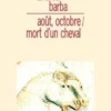 Août, octobre / Mort d'un cheval, Andrés Barba