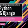 Apprendre la programmation web avec Python & Django. Principes et bonnes pratiques pour les sites web dynamiques, 2e édition, Pierre Alexis