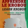 Apprendre le krobou - Learn krobou. Côte d'Ivoire - Ivory Coast, Edition bilingue français-anglais, Désiré Kraffa