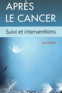 Après le cancer. Suivi et interventions, Guy Laurent