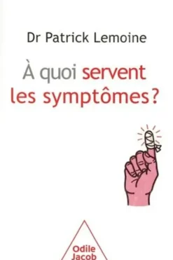 A quoi servent les symptômes ?, Patrick Lemoine