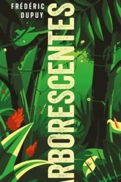 Arborescentes Tome 1, Frédéric Dupuy