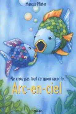 Arc-en-Ciel : Ne crois pas tout ce qu'on raconte, Arc-en-ciel, Marcus Pfister