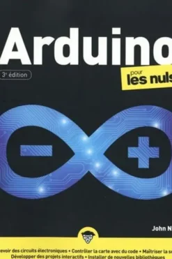 Arduino pour les nuls. 3e édition, John Nussey