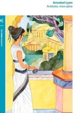 Aristote, mon père, Annabel Lyon
