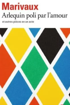 Arlequin poli par l'amour et autres pièces en un acte, Pierre de Marivaux