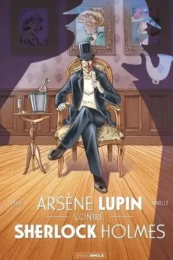 Arsène Lupin : Arsène Lupin contre Sherlock Holmes. Intégrale, Jérôme Félix
