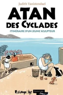 Atan des Cyclades. Itinéraire d'un jeune sculpteur, Judith Vanistendael