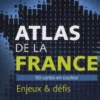 Atlas de la France. 50 cartes en couleur, enjeux et défis, Eric Janin