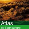 Atlas de l'agriculture. Comment nourrir le monde en 2050 ? Edition revue et augmentée, Jean-Paul Charvet