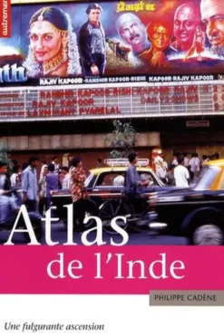 Atlas de l'Inde. Une fulgurante ascension, Philippe Cadène